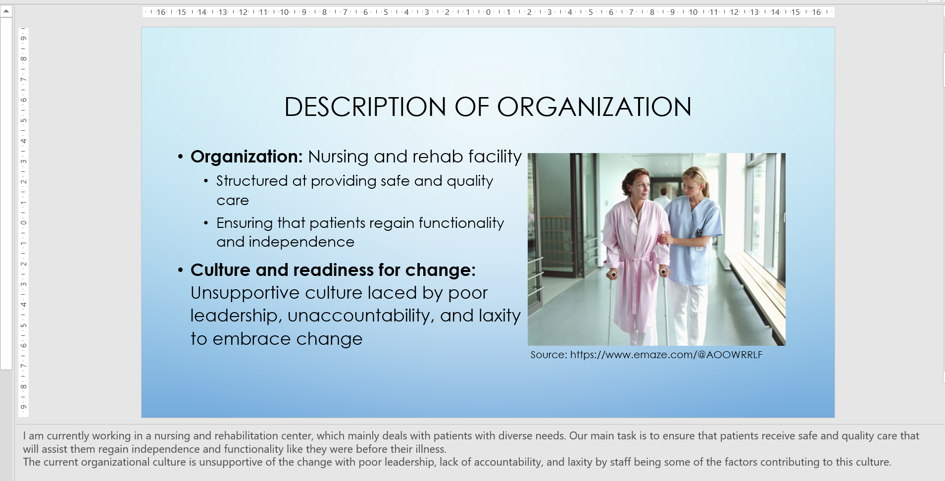 Briefly describe your healthcare organization, including its culture and readiness for change. (You may opt to keep various elements of this anonymous, such as your company name.)