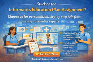 How to Complete the Informatics Education Plan Assignment — A Step-by-Step Guide for Busy Nursing Students